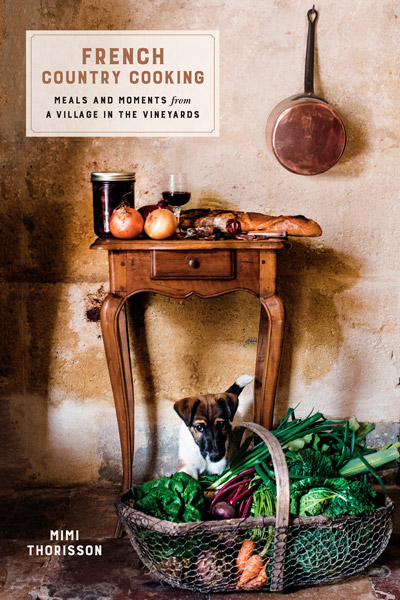French Country Cooking: Meals and Moments From a Village in the Vineyards by Mimi Thorisson